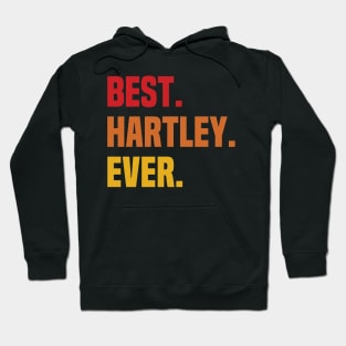 BEST HARTLEY EVER ,HARTLEY NAME Hoodie